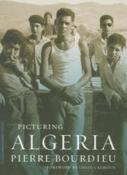 Picturing Algeria - Pierre Bourdieu (ISBN: 9780231148436)
