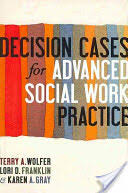 Decision Cases for Advanced Social Work Practice: Confronting Complexity (ISBN: 9780231159852)