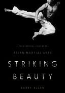 Striking Beauty: A Philosophical Look at the Asian Martial Arts (ISBN: 9780231172721)