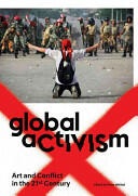 Global Activism: Art and Conflict in the 21st Century (ISBN: 9780262526890)