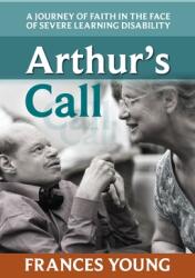 Arthur's Call: A Journey Of Faith In The Face Of Severe Learning Disability (ISBN: 9780281070459)