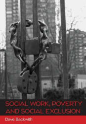 Social Work, Poverty and Social Exclusion - Dave Backwith (ISBN: 9780335245857)