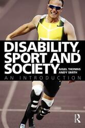 Disability Sport and Society: An Introduction (ISBN: 9780415378192)