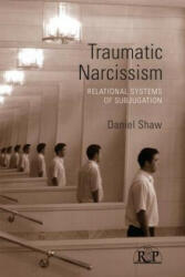 Traumatic Narcissism - Daniel Shaw (ISBN: 9780415510257)