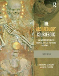 The Archaeology Coursebook: An Introduction to Themes Sites Methods and Skills (ISBN: 9780415526883)
