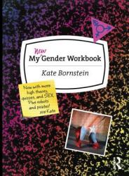 My New Gender Workbook: A Step-By-Step Guide to Achieving World Peace Through Gender Anarchy and Sex Positivity (ISBN: 9780415538657)
