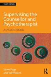 Supervising the Counsellor and Psychotherapist: A cyclical model (ISBN: 9780415595667)