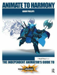 Animate to Harmony: The Independent Animator's Guide to Toon Boom (ISBN: 9780415705370)