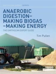 Anaerobic Digestion - Making Biogas - Making Energy - Tim Pullen (ISBN: 9780415713481)