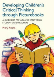 Developing Children's Critical Thinking through Picturebooks - Mary Roche (ISBN: 9780415727723)