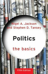 Politics: The Basics - Nigel Jackson, Stephen D. Tansey (ISBN: 9780415841429)