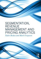 Segmentation, Revenue Management and Pricing Analytics - Tudor Bodea (ISBN: 9780415898331)