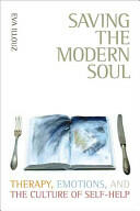 Saving the Modern Soul: Therapy Emotions and the Culture of Self-Help (ISBN: 9780520253735)