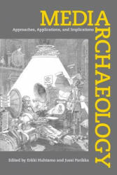 Media Archaeology - Erkki Huhtamo (ISBN: 9780520262744)