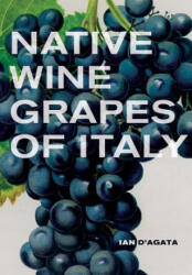 Native Wine Grapes of Italy - Ian D´Agata (ISBN: 9780520272262)