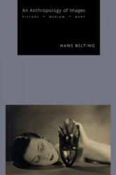 Anthropology of Images - Hans Belting (ISBN: 9780691160962)