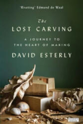 Lost Carving: A Journey to the Heart of Making (ISBN: 9780715649190)