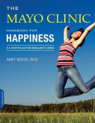 Mayo Clinic Handbook for Happiness - Amit Sood (ISBN: 9780738217857)