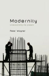 Modernity - Peter Wagner (ISBN: 9780745652917)