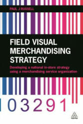Field Visual Merchandising Strategy - Paul Russell (ISBN: 9780749472641)