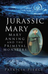 Jurassic Mary - Patricia Pierce (ISBN: 9780750959247)