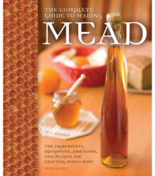 Complete Guide to Making Mead - Steve Piatz (ISBN: 9780760345641)