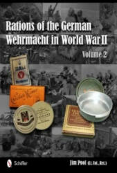 Rations of the German Wehrmacht in World War II: Vol 2 - Jim Pool (ISBN: 9780764342653)