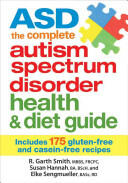 ASD The Complete Autism Spectrum Disorder Health and Diet Guide: Includes 175 Gluten-Free and Casein-Free Recipes - Susan Hannah & Garth Smith (ISBN: 9780778804734)