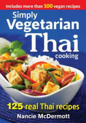 Simply Vegetarian Thai Cooking: 125 Real Thai Recipes - Nancie McDermott (ISBN: 9780778805052)