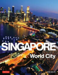 Singapore: World City - Kim Inglis (ISBN: 9780804843355)