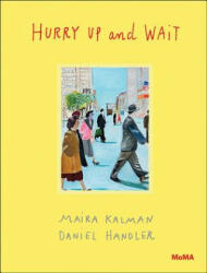 Hurry Up and Wait - Maira Kalman (ISBN: 9780870709593)