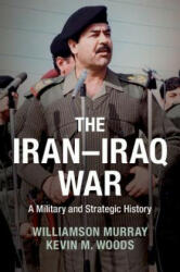Iran-Iraq War - Williamson Murray, Kevin Woods (ISBN: 9781107673922)
