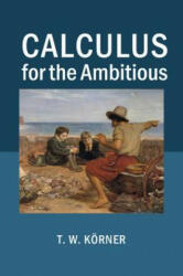 Calculus for the Ambitious - T. W. Körner (ISBN: 9781107686748)