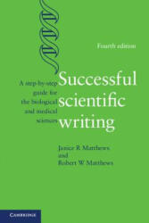 Successful Scientific Writing - Janice R. Matthews, Robert W. Matthews (ISBN: 9781107691933)