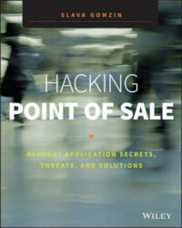Hacking Point of Sale - Payment Application Secrets, Threats, and Solutions - Slava Gomzin (ISBN: 9781118810118)