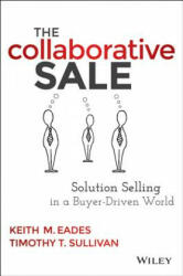 The Collaborative Sale: Solution Selling in a Buyer Driven World (ISBN: 9781118872420)