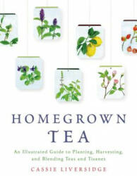 Homegrown Tea - Cassie Liversidge (ISBN: 9781250039415)