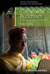 Theravada Buddhism - Continuity, Diversity, and Identity - Kate Crosby (ISBN: 9781405189064)