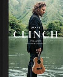 Danny Clinch: Still Moving - Danny Clinch (ISBN: 9781419708701)