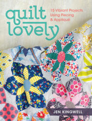 Quilt Lovely - Jen Kingwell (ISBN: 9781440240584)
