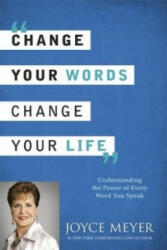 Change Your Words, Change Your Life - Joyce Meyer (ISBN: 9781444745214)