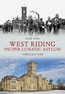 West Riding Pauper Lunatic Asylum Through Time (ISBN: 9781445607504)