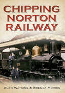 Chipping Norton Railway (ISBN: 9781445618845)