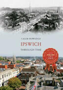 Ipswich Through Time (ISBN: 9781445636313)