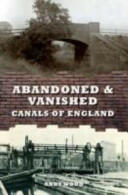 Abandoned & Vanished Canals of England (ISBN: 9781445639161)