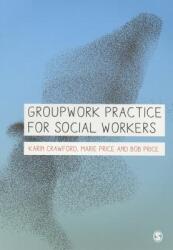 Groupwork Practice for Social Workers (ISBN: 9781446208878)