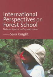 International Perspectives on Forest School: Natural Spaces to Play and Learn (ISBN: 9781446259146)