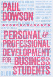 Personal and Professional Development for Business Students - Paul Dowson (ISBN: 9781446282212)