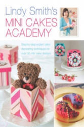 Lindy Smith's Mini Cakes Academy - Lindy Smith (ISBN: 9781446304075)