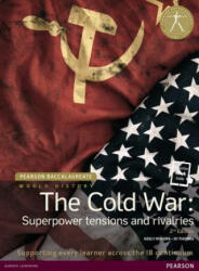 Pearson Baccalaureate: History The Cold War: Superpower Tensions and Rivalries 2e bundle - Keely Rogers (ISBN: 9781447982364)